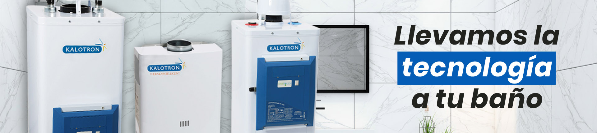 Kalotrón: Llevamos la tecnología a tu baño